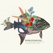Byrne:Kozar:Duo - It Floats Away from You (2023)