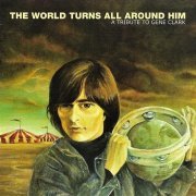 Various Artist - The World Turns All Around Him A Tribute To Gene Clark (2006)