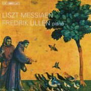 Fredrik Ullen - Liszt, Messiaen (2012)