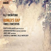 Perttu Kivilaakso, Jyväskylä Sinfonia & Ville Matvejeff - Olli Virtaperko: Romer's Gap - Three Concertos (2017) [CD Rip]