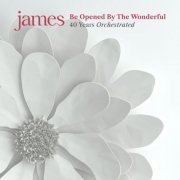James - Be Opened By The Wonderful (Orchestral Version) (2023) [Hi-Res]