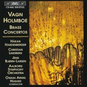 Jens Bjørn-Larsen, Håkan Hardenberger, Christian Lindberg, Owain Arwel Hughes - Vagn Holmboe: Brass Concertos (1996)