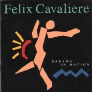Felix Cavaliere - Dreams In Motion (1994) Lossless
