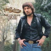 Waylon Jennings - Are You Ready For The Country (1975) [Hi-Res]