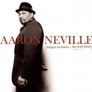 Aaron Neville - Bring It On Home...The Soul Classics (2006)