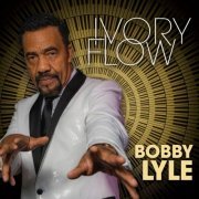 Bobby Lyle - Ivory Flow (2021) [Hi-Res]