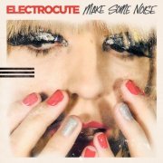 Electrocute - Make Some Noise (2021)