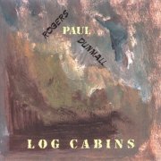 Paul Dunmall, Paul Rogers - Log Cabins (2003)