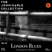 John Harle - The John Harle Collection Vol. 12: London Blues (Contemporary Jazz 1983-2014) (2020) Hi-Res