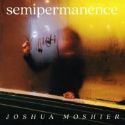 Joshua Moshier - Semipermanence (2024) [Hi-Res]