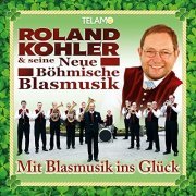 Roland Kohler & seine neue Böhmische Blasmusik - Mit Blasmusik ins Glück (2021)