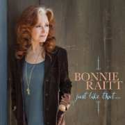 Bonnie Raitt - Just Like That... (2022) [Hi-Res]