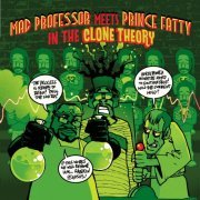 Mad Professor Meets Prince Fatty - The Clone Theory (2015)