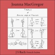 Joanna Macgregor - J.S. Bach: 6 French Suites, BWV 812 - 817 (2015)