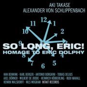 Aki Takase & Alexander von Schlippenbach - So Long, Eric! Homage to Eric Dolphy (2014)