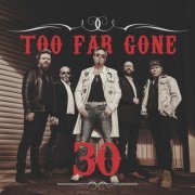 Too Far Gone - 30 (2023)