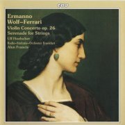 Ulf Hoelscher, Radio-Symphonie-Orchester Frankfurt, Alun Francis - Wolf-Ferrari: Violin Concerto, Serenade for Strings (1996) CD-Rip