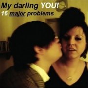 My Darling YOU! - 16 Major Problems (2006)