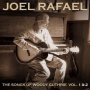 Joel Rafael - The Songs Of Woody Guthrie Vol. 1 & 2 (2009)