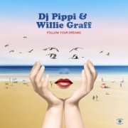 DJ Pippi, Willie Graff - Follow Your Dreams (2022) [Hi-Res]