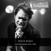 Mitch Ryder - Live At Rockpalast 1979 + 2004 (Grugahalle Essen, 06.10.1979 & Burg Satzvey, 27.02.2004) (2012)
