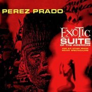 Pérez Prado - Exotic Suite Of The Americas (Remastered) (2019) [Hi-Res]