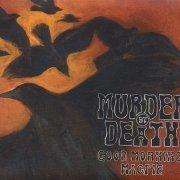 Murder By Death - Good Morning, Magpie (2010)