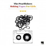 The Pearlfishers - Making Tapes for Girls (2024) [Hi-Res]