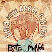 Rupa & The April Fishes - Este Mundo (2009) [FLAC]