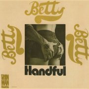 Betty - Handful (Reissue) (1971/2009)