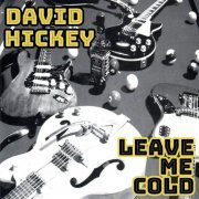 Dave Hickey - Leave Me Cold (2024)