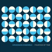 Grossman Ensemble - Fountain of Time (2020)