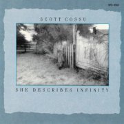 Scott Cossu - She Describes Infinity (1987)