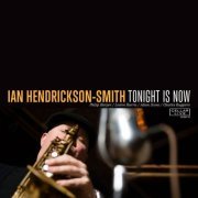 Ian Hendrickson-Smith - Tonight Is Now (2013)