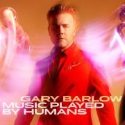 Gary Barlow - Music Played By Humans (Deluxe) (2020) [Hi-Res]