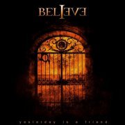 Believe - Yesterday Is A Friend (2008)