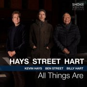 Kevin Hays, Ben Street & Billy Hart - All Things Are (2021) [Hi-Res]