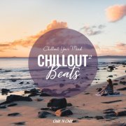 VA - Chillout Beats 2: Chillout Your Mind (2022)