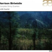Arditti String Quartet - Harrison Birtwistle: Complete String Quartets (2012)