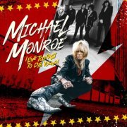Michael Monroe - I Live Too Fast to Die Young (2022) [Hi-Res]