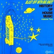 VA - Blast Off With Bigshot! - History Of House Music Vol. 2 (2009) FLAC