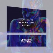 Meat Katie - Black Light & Rotate (2017) FLAC