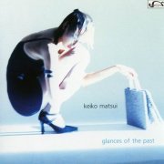 Keiko Matsui - Glances Of The Past (2001)