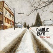 Charlie Parr - Little Sun (2024) [Hi-Res]
