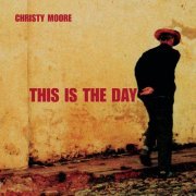 Christy Moore - This Is The Day (2001)