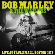 Bob Marley & The Wailers - Live at Paul's Mall, Boston 1973 (2024)