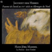 Hans-Jörg Mammel, La Fenice, Jean Tubéry - Jauchzet dem Herren: Psaumes de David au XVIIe siècle en Allemagne du Nord (2011) [Hi-Res]
