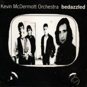 Kevin Mcdermott Orchestra - Bedazzled (1991)