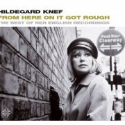 Hildegard Knef - From Here On It Got Rough: The Best Of Her English Recordings (2007)