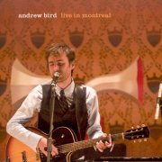 Andrew Bird - Live In Montreal (2008) flac